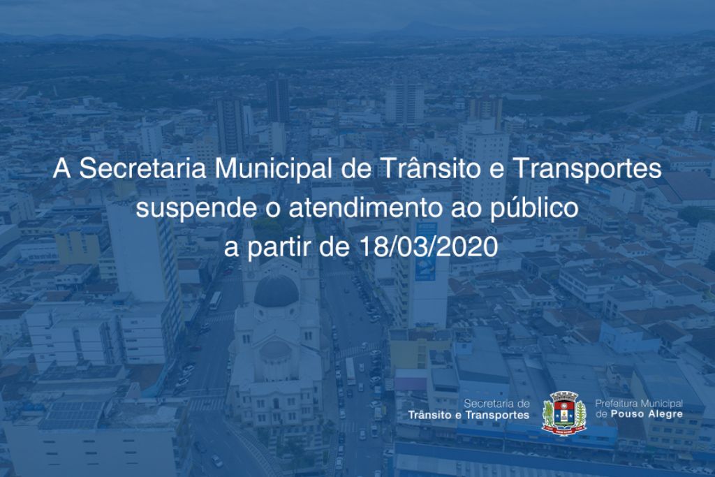 A Secretaria Municipal de Trânsito e Transportes suspende o atendimento ao público a partir de 18/03